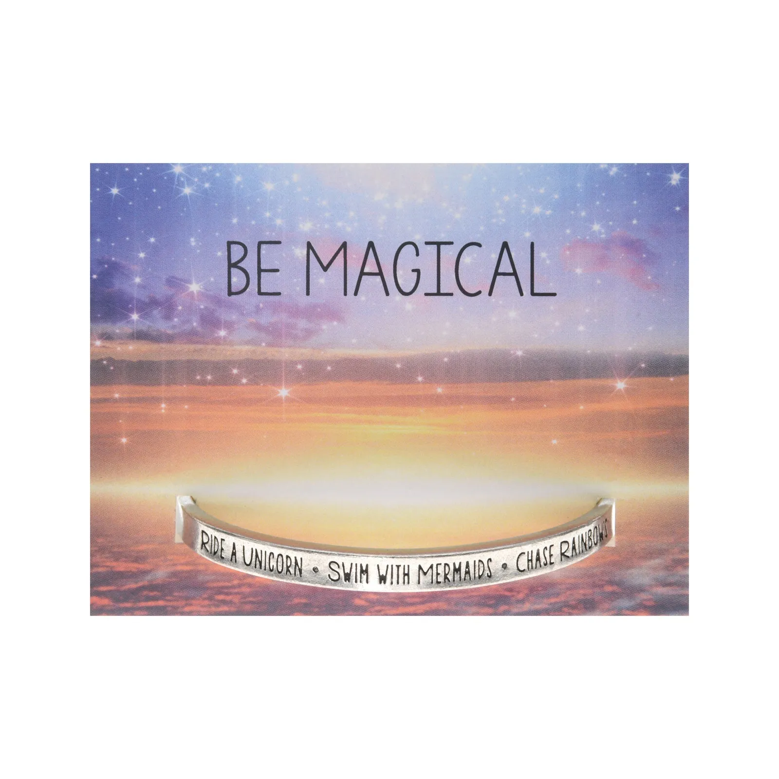 Be Magical - Ride a Unicorn, Swim with Mermaids Quotable Cuff Bracelet