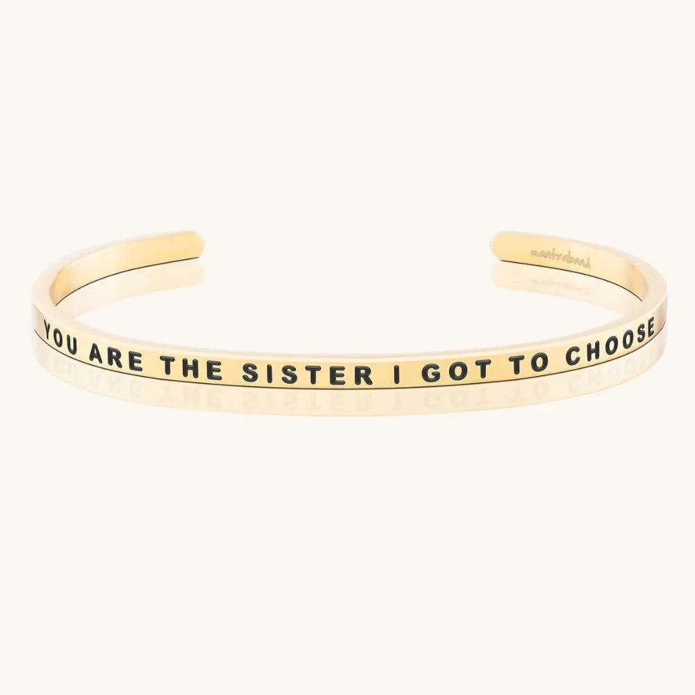 You Are The Sister I Got To Choose